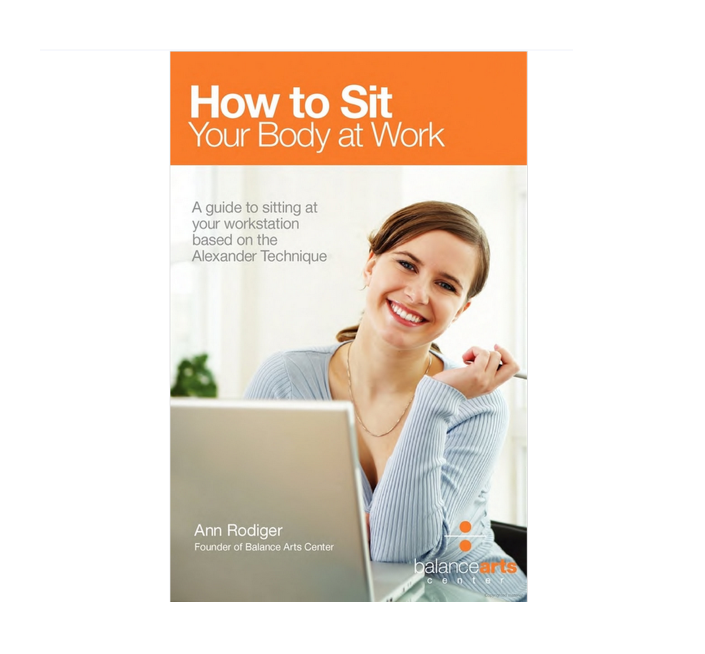 HOW TO SIT, Your Body at Work